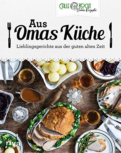 Aus Omas Küche: Lieblingsgerichte aus der guten alten Zeit. Klassiker der deutschen Küche mit CALLEkocht zu Hause nachkochen: Schweinebraten, Frikadellen, Gulasch, Kohlrouladen, Reibekuchen u. v. m.