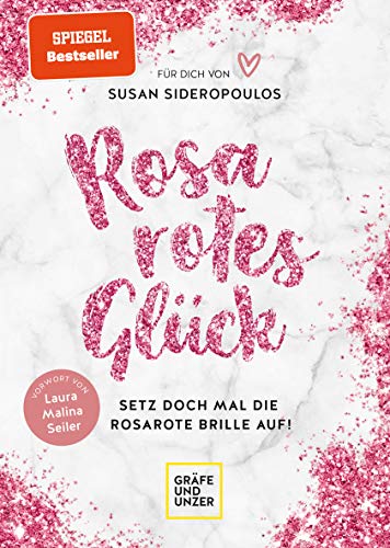 Rosarotes Glück: Setz doch mal die rosarote Brille auf! (Lebenshilfe Inspiration)