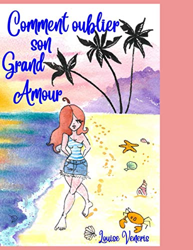 Comment oublier son grand amour