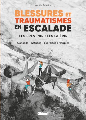 Blessures et traumatismes en escalade: Les prévenir, les guérir