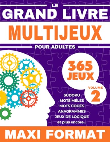 Le grand livre multijeux pour adultes volume 2: Cahier d'activités avec 365 jeux: sudoku, mots mélés, mots croisés, jeux de logique, casse-têtes | cahier de vacances pour adultes | Format XXL