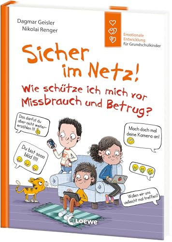 Sicher im Netz! Wie schütze ich mich vor Missbrauch und Betrug? (Starke Kinder, glückliche Eltern): Emotionale Entwicklung für Grundschulkinder - Zur Förderung der Medienkompetenz ab 6