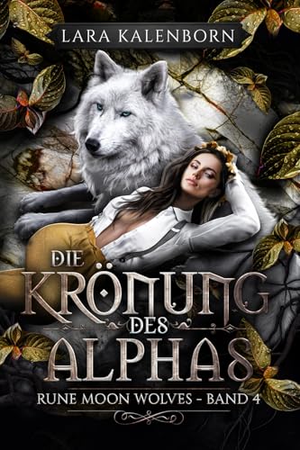 "Die Krönung des Alphas" (Rune Moon Wolves 4): Ein Wolf-Gestaltwandler-Liebesroman