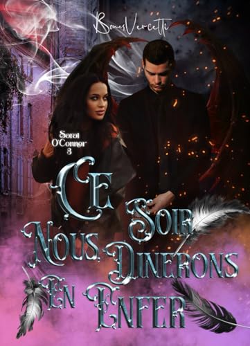 Saraï O'Connor T3: Ce soir nous dînerons en enfer: L'ultime volet de la trilogie