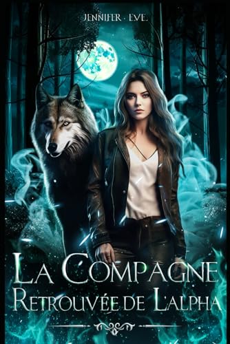 La compagne retrouvée de l'Alpha: Romance paranormale de loups-garous métamorphes Une compagne rejetée