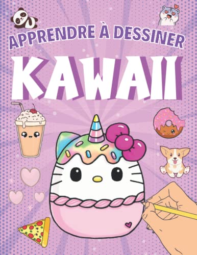 Apprendre à dessiner Kawaii: Livre de dessin étape par étape pour enfants - Des dessins unique et super mignon à reproduire, nourriture, animaux, ... - Super idée cadeau pour les enfants créatifs