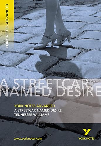 Streetcar Named Desire: York Notes Advanced - everything you need to study and prepare for the 2025 and 2026 exams: everything you need to catch up, ... prepare for 2021 assessments and 2022 exams