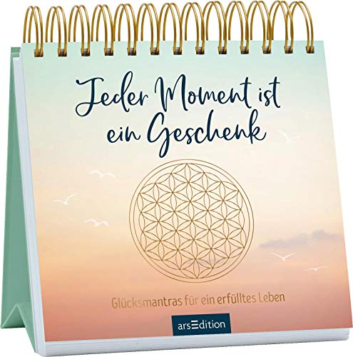 Jeder Moment ist ein Geschenk: Glücksmantras für ein erfülltes Leben | Aufsteller mit positiven Affirmationen, für mehr Achtsamkeit im Alltag