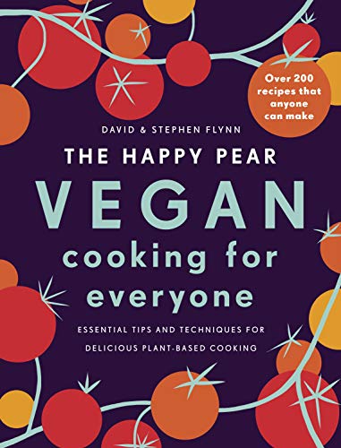 The Happy Pear: Vegan Cooking for Everyone: Over 200 Delicious Recipes That Anyone Can Make: An easy cookbook with over 200 delicious plant based recipes for everyone