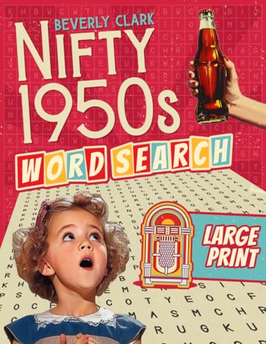 The Nifty 1950s Large Print Word Search for Adults: Deliciously Nostalgic Wordfind Puzzle Book for Adults & Seniors - Easy, Relaxing & Big Font Puzzles All About the 1950s! (Nostalgic Gift Books)