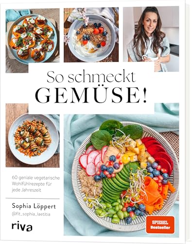 So schmeckt Gemüse!: 60 geniale vegetarische Wohlfühlrezepte für jede Jahreszeit | Gesund und saisonal: Gemüsevielfalt mit leckeren Gerichten. Vegane Variante zu jedem Rezept. SPIEGEL-Bestseller