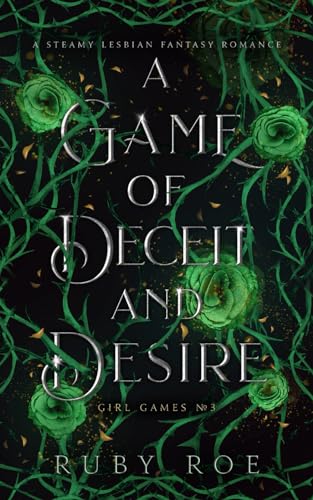A Game of Deceit and Desire: A Steamy Lesbian Fantasy Romance: 3 (Girl Games)