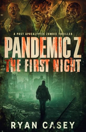 Pandemic Z: The First Night: A Post Apocalyptic Zombie Thriller: 1