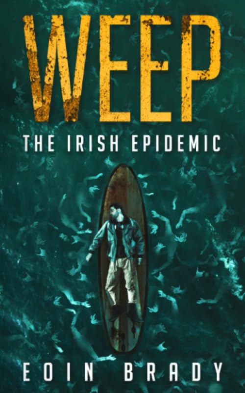 Weep: The Irish Epidemic (Weep: A Post-Apocalyptic Survival Thriller)