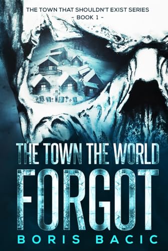 The Town The World Forgot (The Town That Shouldn't Exist)