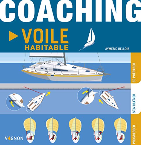Coaching voile habitable: Se préparer - S'entraîner - Progresser
