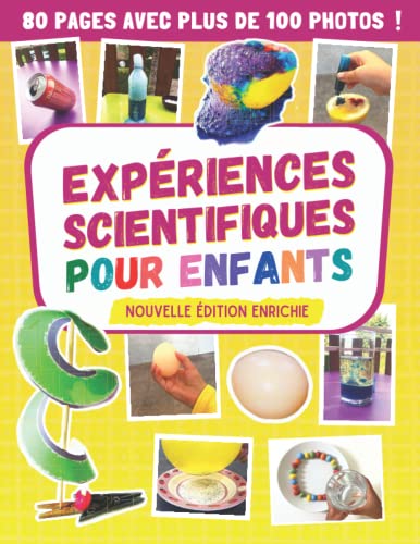 Expériences scientifiques pour enfants: cahier d'activités scientifiques pour apprendre et s'amuser avec des expériences surprenantes à faire à la maison