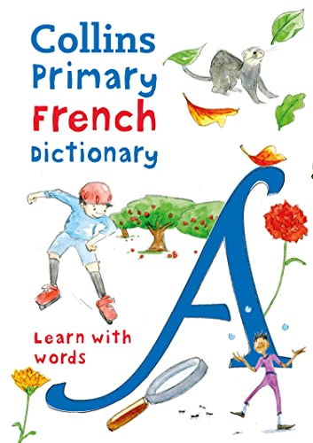 Primary French Dictionary: Illustrated dictionary for ages 7+ (Collins French School Dictionaries)