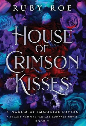 House of Crimson Kisses: A Steamy Vampire Fantasy Romance (2) (Kingdom of Immortal Lovers)