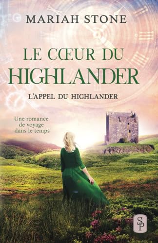 Le Cœur du highlander: Une romance historique de voyage dans le temps en Écosse