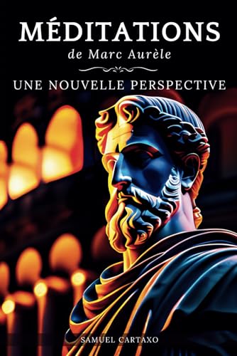Méditations: Une Nouvelle Perspective | Les Méditations de Marc Aurèle, Ouvrage de Stoïcisme