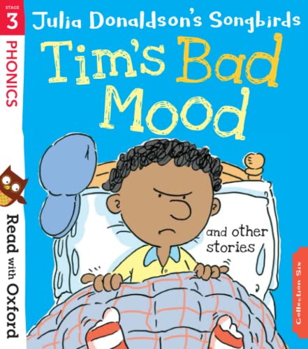 Read with Oxford: Stage 3. Julia Donaldson's Songbirds: Tim's Bad Mood and Other Stories