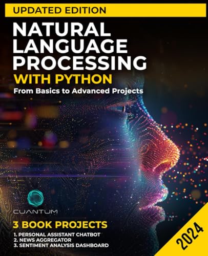 Natural Language Processing with Python Updated Edition: From Basics to Advanced Projects: Mastering Text Analysis, Machine Learning Models, and Chatbot Development