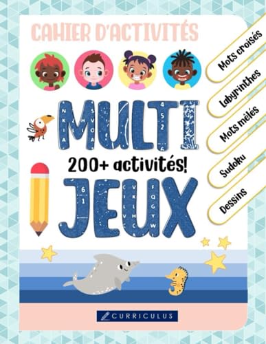 Cahier d'activités multi-jeux pour enfants (7 à 10 ans) | Plus de 200 activités amusantes: labyrinthes, mots mêlés, mots croisés, sudoku, dessin, ... mots, trouve les différences et encore plus!
