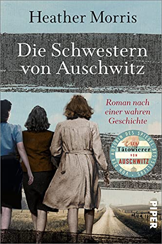 Die Schwestern von Auschwitz: Roman nach einer wahren Geschichte | Holocaust-Biografie von der Autorin des SPIEGEL-Bestsellers »Der Tätowierer von Auschwitz«