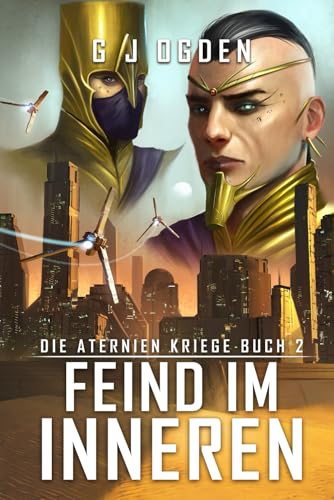 Feind im Inneren: Eine epische Mischung aus Space Opera und militaristischer Science-Fiction (Die Aternien Kriege, Band 2)