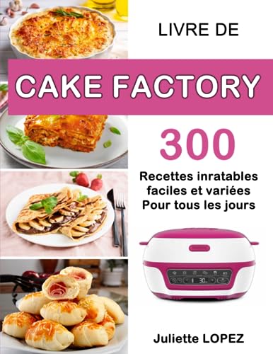 Livre de Cake Factory: 300 Recettes inratables, faciles et variées pour tous les jours
