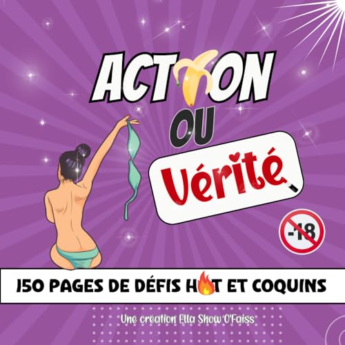 Action ou Vérité Hot et Coquin: Le livre des challenges sexy et coquins pour des soirées torrides | 150 défis et 150 vérités pour pimenter vos moments ... Homme ou Femme pour un anniversaire, Noël, la