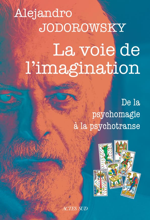 La voie de l'imagination: De la psychomagie à la psychotranse, correspondance psychomagique