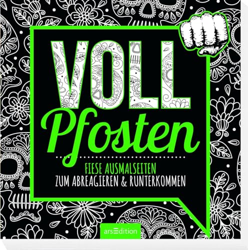 Vollpfosten: Fiese Ausmalseiten zum Abreagieren & Runterkommen | Freches Malbuch mit witzigen, coolen und fiesen Sprüchen