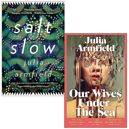 Julia Armfield Collection 2 Books Set (Salt Slow, Our Wives Under The Sea)