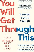 You Will Get Through This : A Mental Health First-Aid Kit : Help for Depression, Anxiety, Grief, and More 