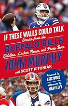 If These Walls Could Talk: Buffalo Bills: Stories from the Buffalo Bills Sideline, Locker Room, and Press Box If These Walls Could Talk: Buffalo Bills: Stories from the Buffalo Bills Sideline, Locker Room, and Press Box