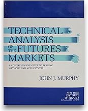 Technical Analysis of the Futures Markets: A Comprehensive Guide to Trading Methods and Applications Technical Analysis of the Futures Markets: A Comprehensive Guide to Trading Methods and Applications