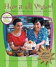 How It All Vegan! 10th Anniversary Edition: Irresistible Recipes for an Animal-Free Diet