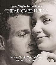 Head Over Heels: Joanne Woodward and Paul Newman: A Love Affair in Words and Pictures