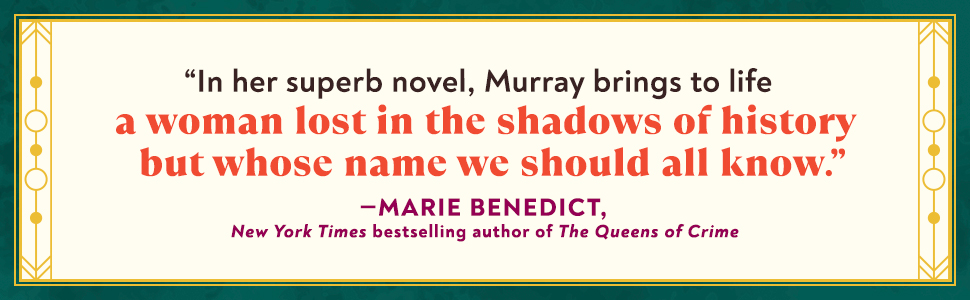 In her superb novel, Murray brings to life a woman lost in the shadows of history — Marie Benedict