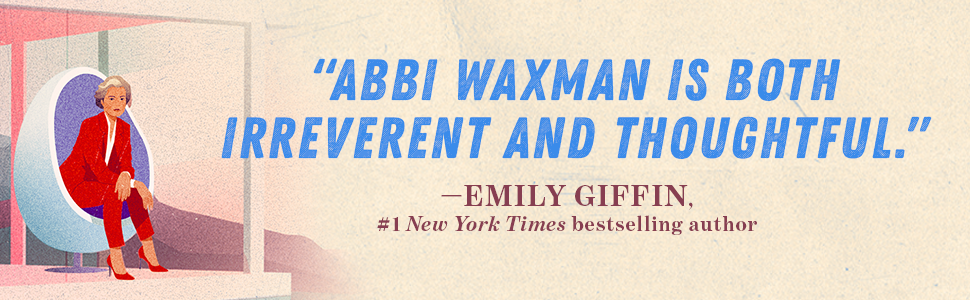 Abbi Waxman is both irreverent and thoughtful, says Emily Giffin about ONE DEATH AT A TIME