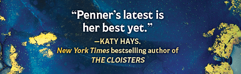 "Penner's latest is her best yet." - Katy Hays NYT bestselling author of THE CLOISTERS