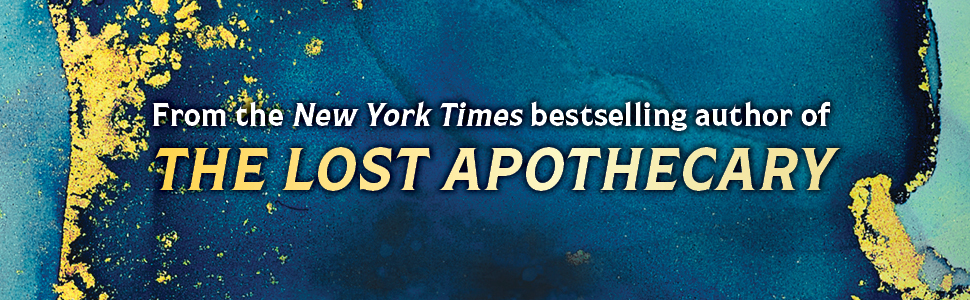From the New York Times bestselling author of THE LOST APOTHECARY
